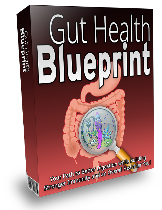 Gut Health Blueprint - Your Path to Better Digestion while Building Stronger Immunity and an Overall Healthier You!