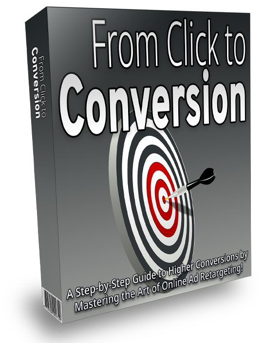 From Click to Conversion - A Step-by-Step Guide to Higher Conversions by Mastering the Art of Online Ad Retargeting!