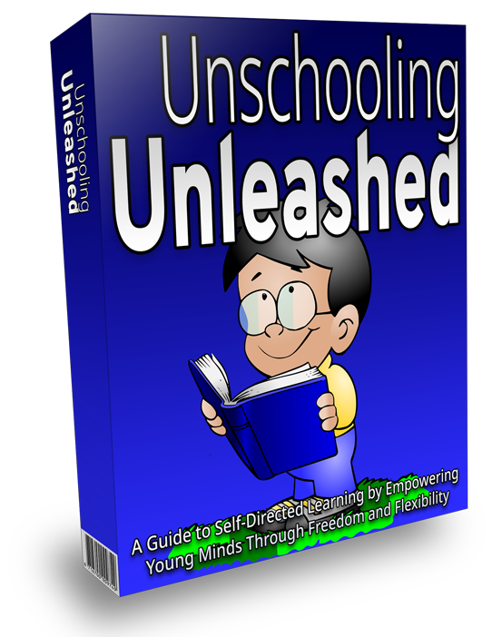 Unschooling Unleashed - A Guide to Self-Directed Learning by Empowering ...